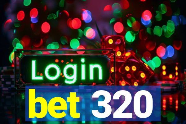 bet 320